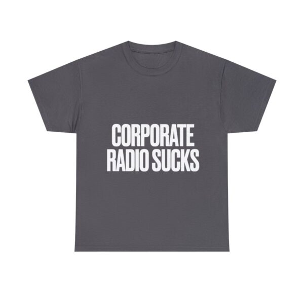 Corporate Radio Sucks Tee - Image 109