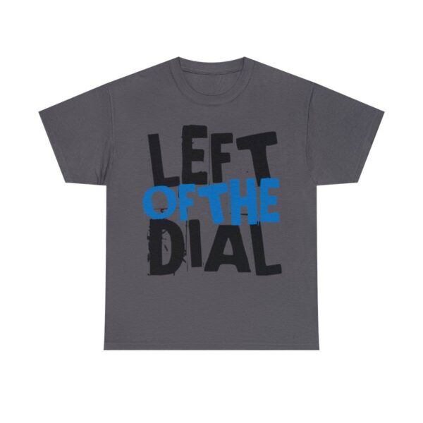 Left of the Dial Tee - Image 49