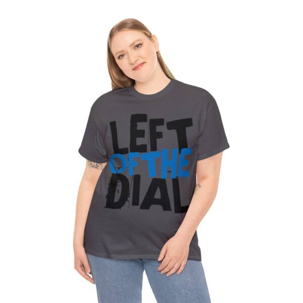 Left of the Dial Tee - Image 52