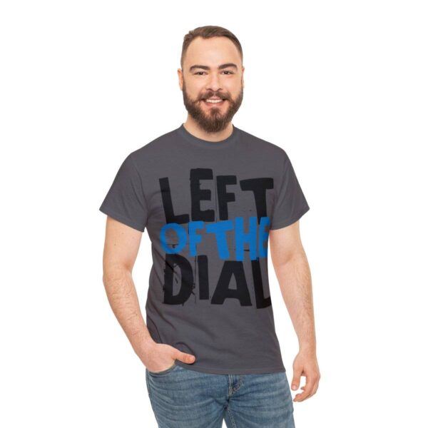 Left of the Dial Tee - Image 53