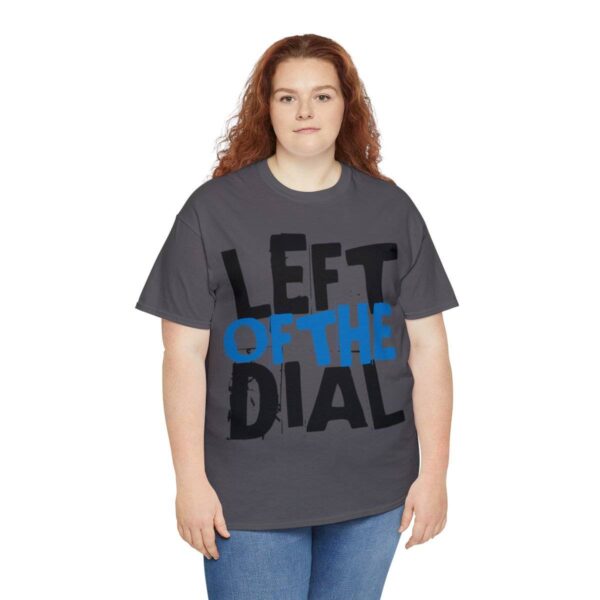 Left of the Dial Tee - Image 55