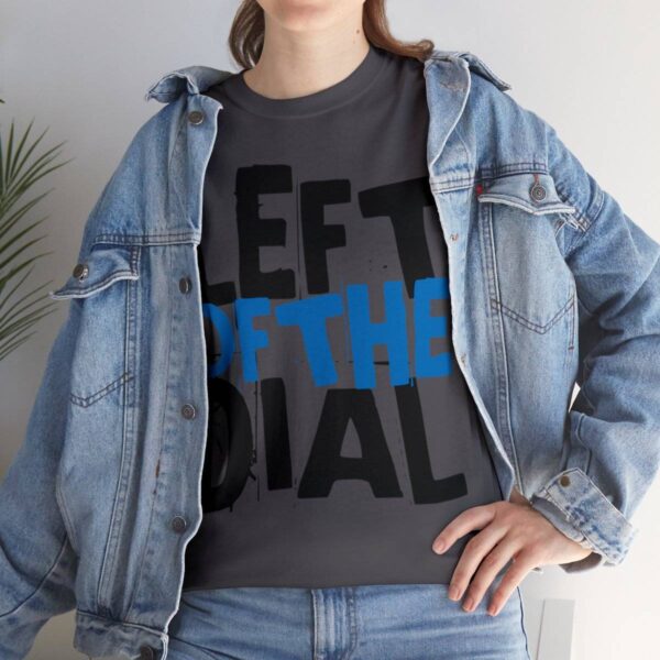 Left of the Dial Tee - Image 57