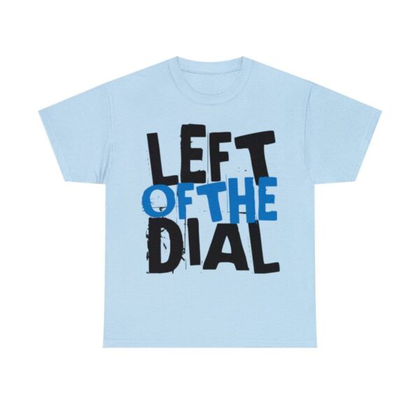 Left of the Dial Tee - Image 37