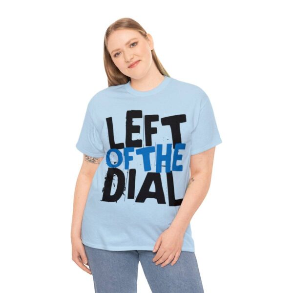 Left of the Dial Tee - Image 40