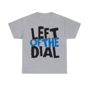Left of the Dial Tee