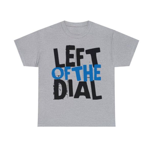 Left of the Dial Tee