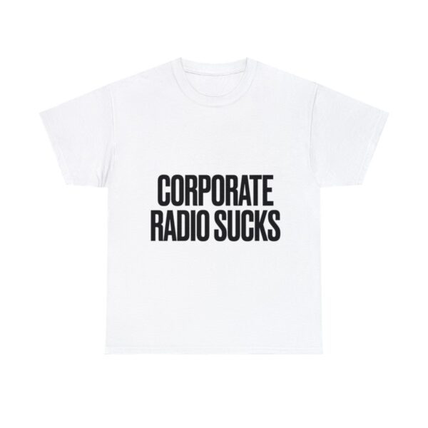 Corporate Radio Sucks Tee - Image 13