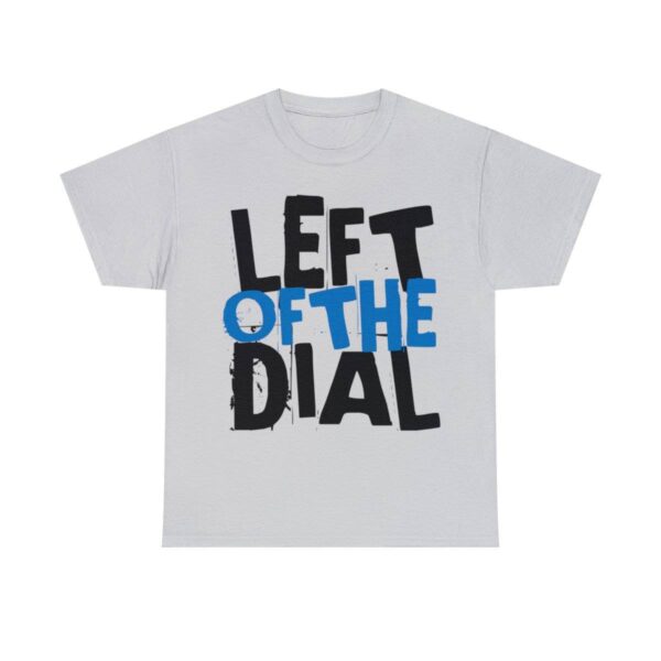 Left of the Dial Tee - Image 25